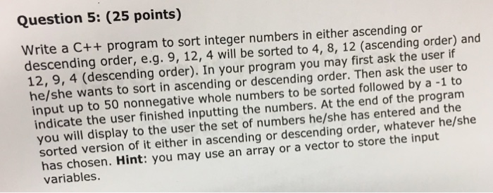  C++ Question 5: (25 points) Write a C++ program to sort