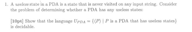  1. A useless state in a PDA is a state that