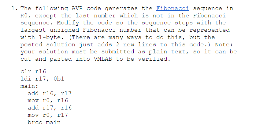 1. The following AVR code generates the Fibonacci sequence in RO,