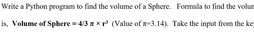  by using python Write a Python program to find the volume
