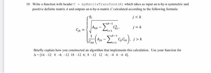  10. Write a function with header C = myMatrixTransform(A) which takes