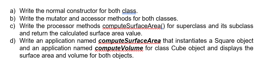Square superclass. Class : Square Attributes : double height; //height of a