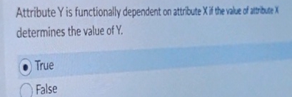  Attribute Y is functionally dependent on attribute x if the vale