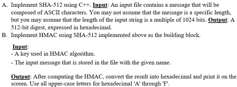 Implement SHA-512 and HMAC using C++.... A. Implement SHA-512 using C++ Input: