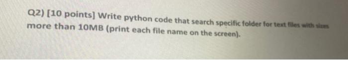 asap pls fast Q2) (10 points) Write python code that search specific