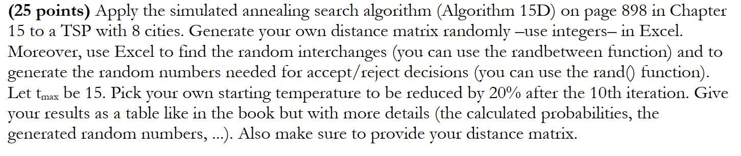  (25 points) Apply the simulated annealing search algorithm (Algorithm 15D) on