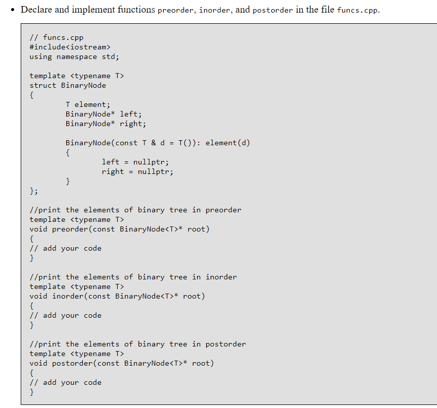  Declare and implement functions preorder, inorder, and postorder in the file