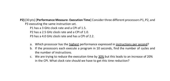 hw help please!! P2) (30 pts) [Performance Measure- Execution Time] Consider three