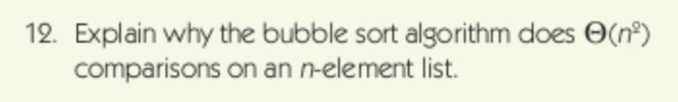 an n-element list. Bubble sort makes multiple passes through the list from