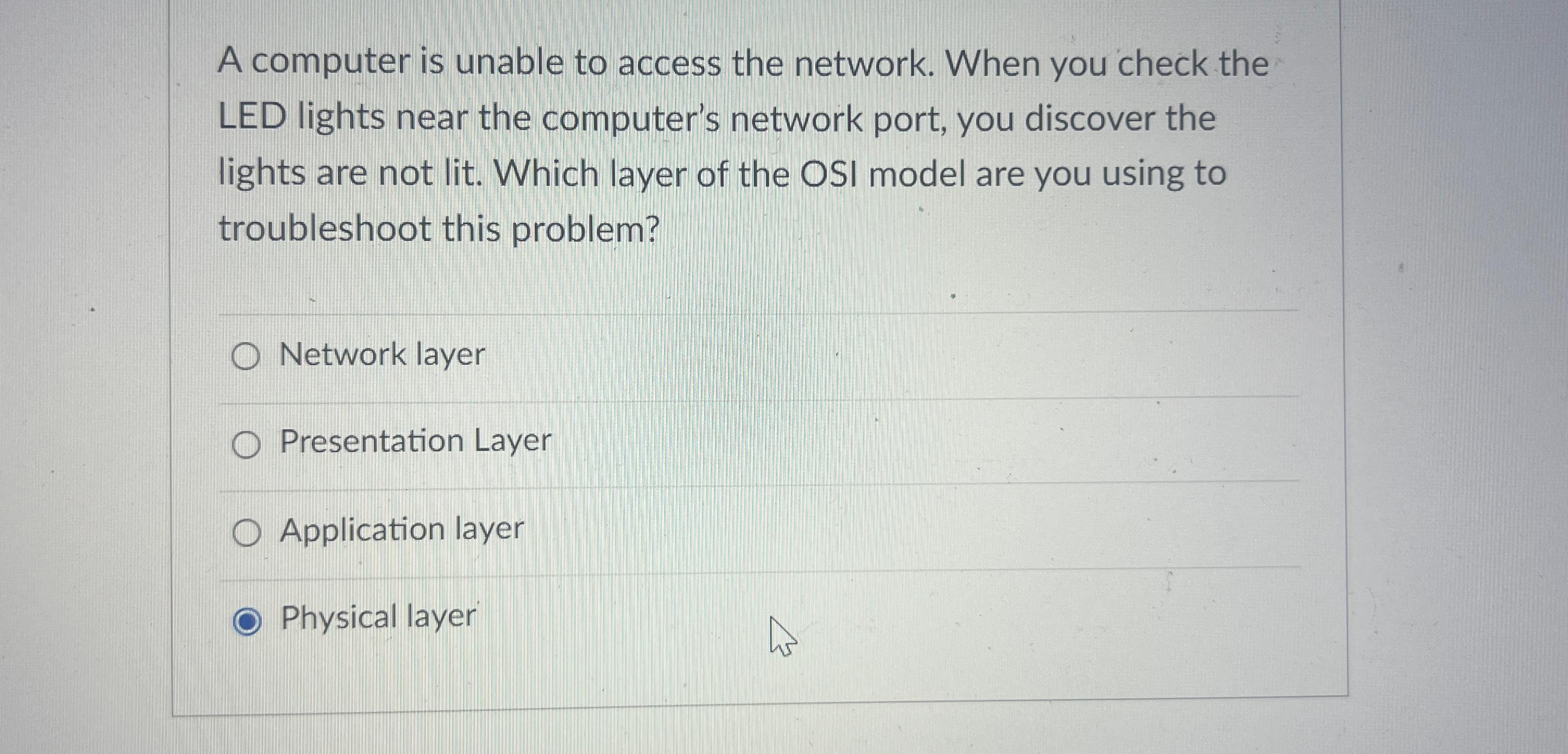  A computer is unable to access the network. When you check
