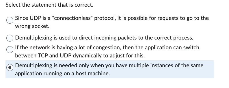 subject: computer networks Select the statement that is correct. Since UDP is