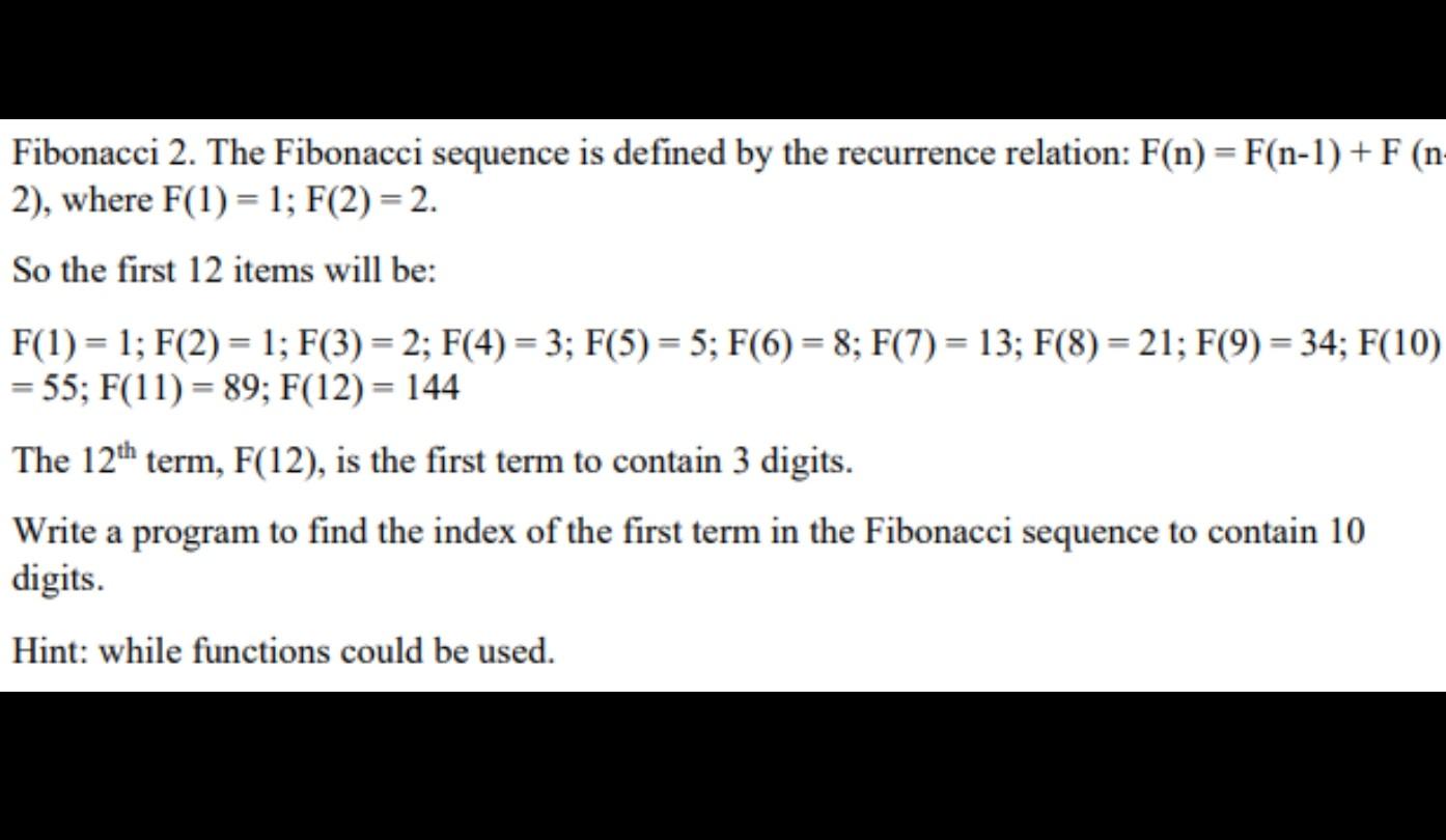 use cpp. Fibonacci 2. The Fibonacci sequence is defined by the