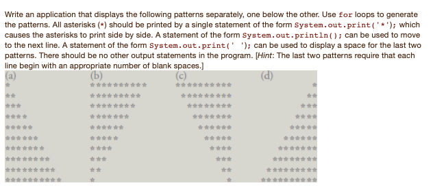  Write an application that displays the following patterns separately, one below