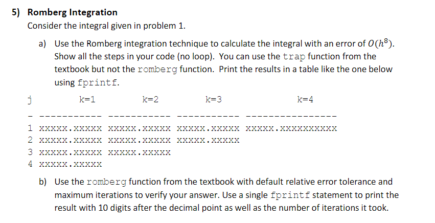  USE MATLAB AND PLEASE MAKE CODE COPYABLE Romberg Integration Consider the