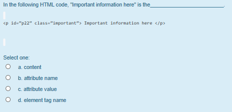 Select one: O a. attribute value O b. element tag name O