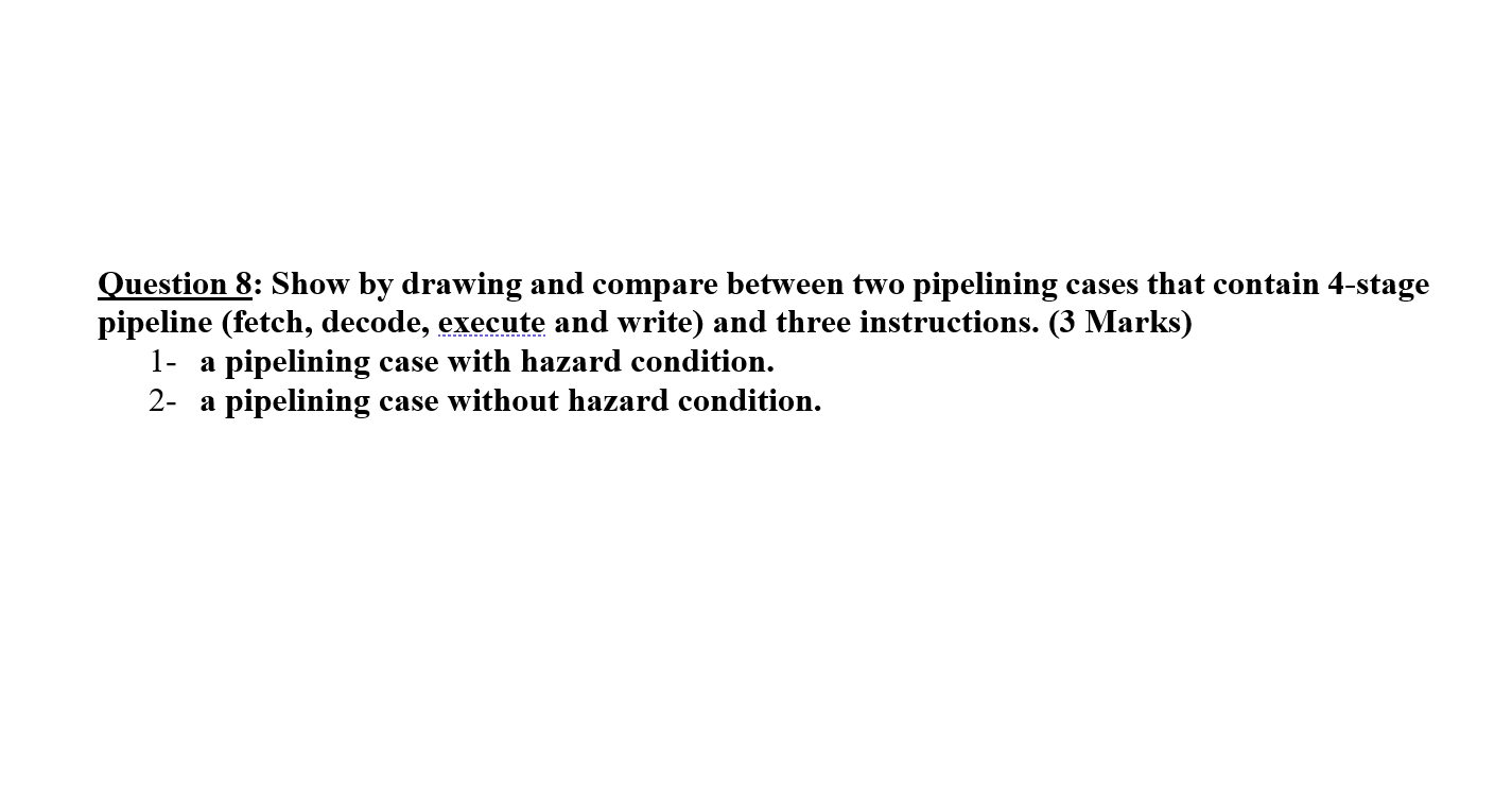 Question 8: Show by drawing and compare between two pipelining cases