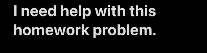  I need help with this homework problem. What's the difference, if