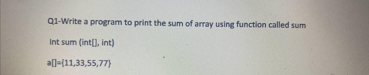  Q1-Write a program to print the sum of array using function