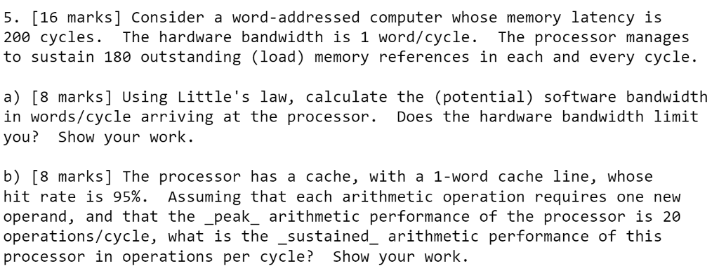 Consider a word-addressed computer whose memory latency is 200 cycles. The