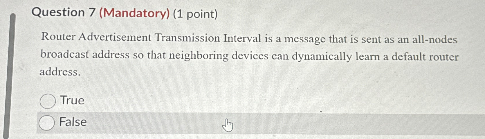  Question 7(Mandatory)(1 point) Router Advertisement Transmission Interval is a message that