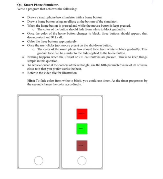 use processing Q4. Smart Phone Simulator. Write a program that achieves the