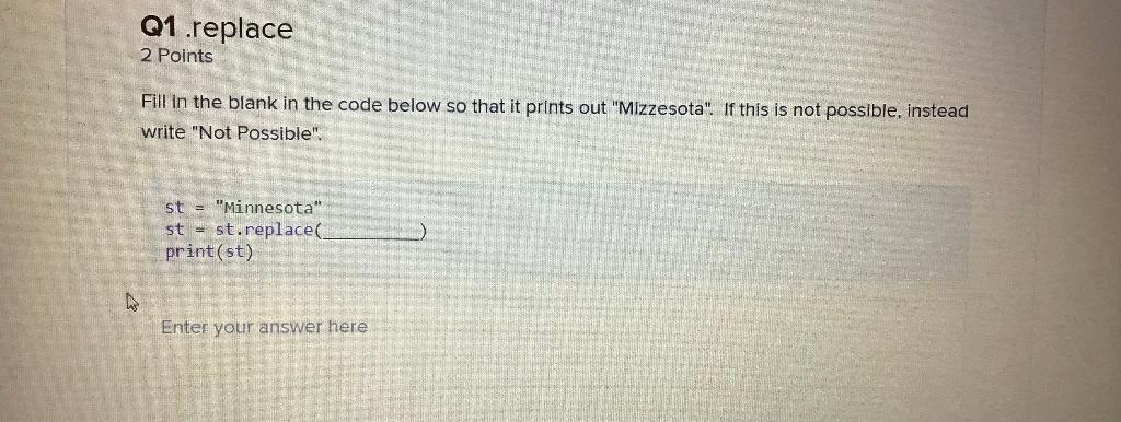 PYTHON! Q1 .replace 2 Points Fill in the blank in the code