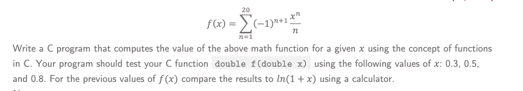  xn f(x) = -- (-1)+1 * n Write a C program