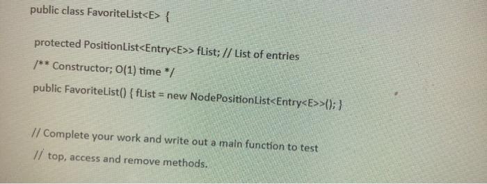  this is a java program public class FavoriteList { protected PositionList>