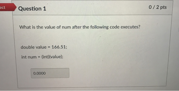  ect Question 1 0 2 pts What is the value of