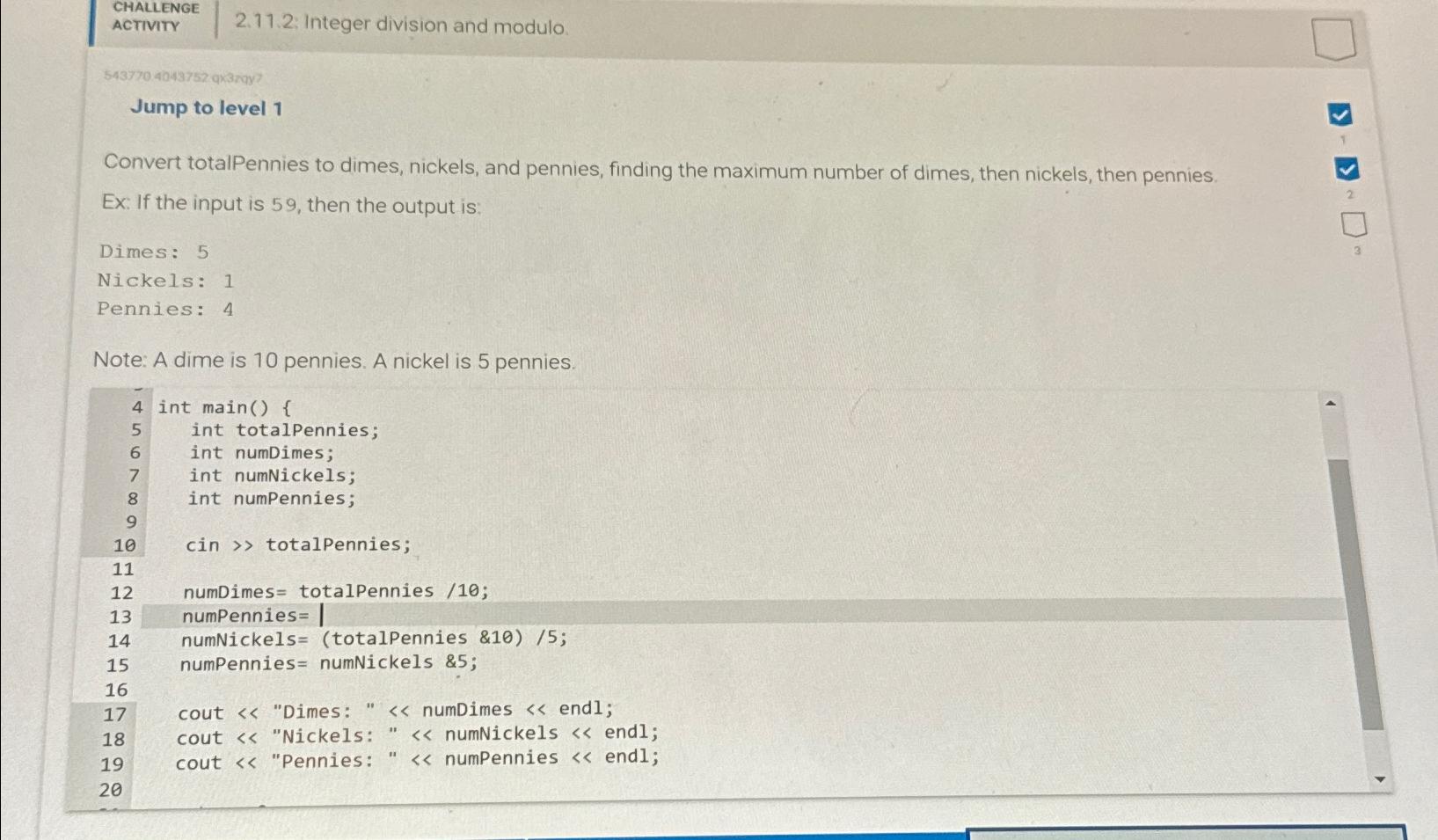  CHALLENGE ACTIVITY 2.11.2: Integer division and modulo Jump to level 1
