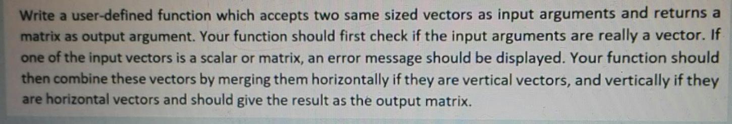 immediately, in matlab pls! Write a user-defined function which accepts two