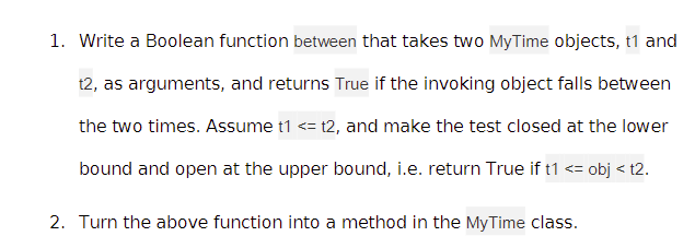  Write a Boolean function between that takes two MyTime objects, t1