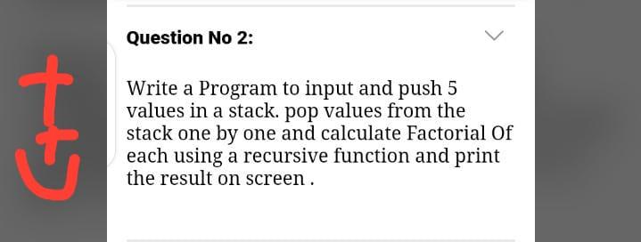  Question No 2: H Write a Program to input and push