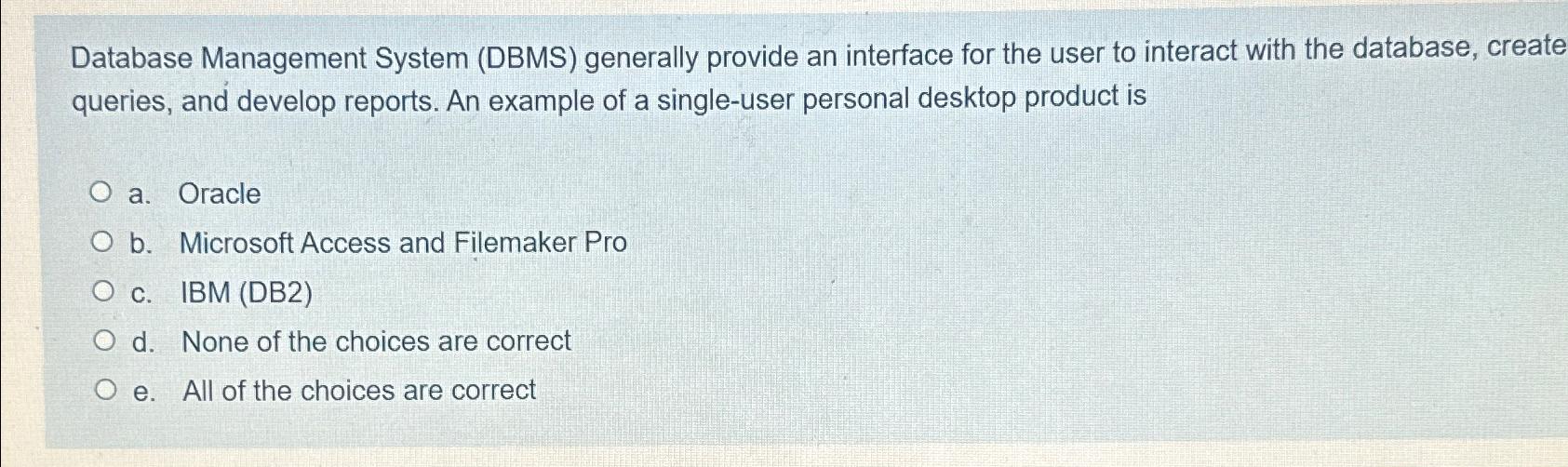  Database Management System (DBMS) generally provide an interface for the user