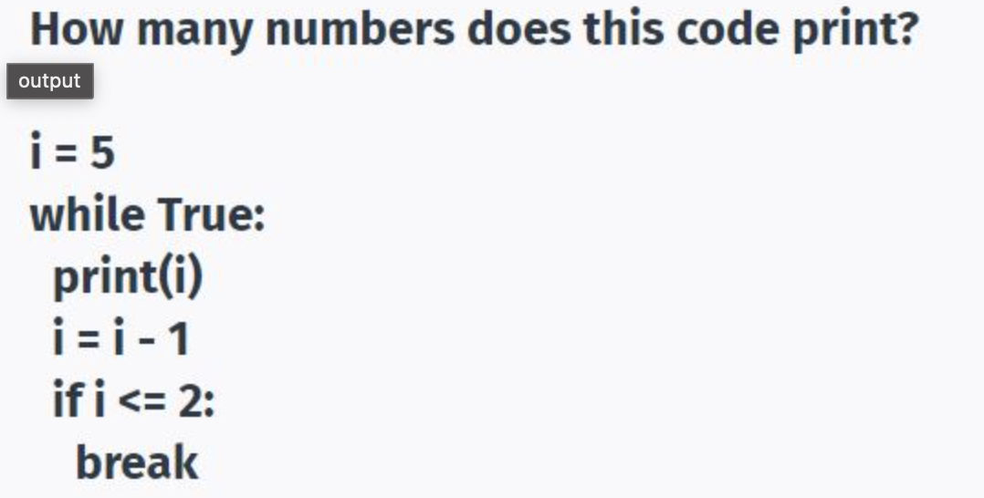  How many numbers does this code print? i=5 while True: print(i)