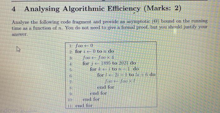  4 Analysing Algorithmic Efficiency (Marks: 2) Analyze the following code fragment