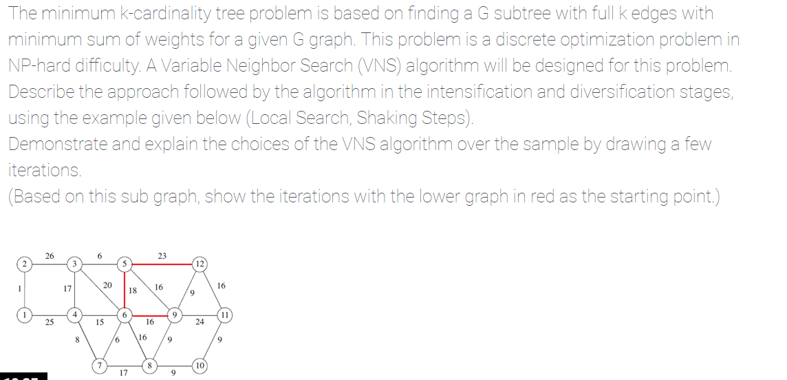  The minimum k-cardinality tree problem is based on finding a G