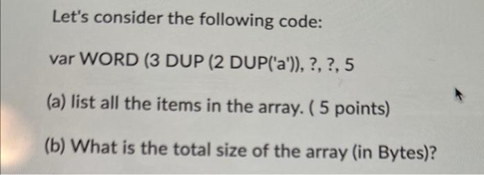 assembly language Let's consider the following code: var WORD (3 DUP (2