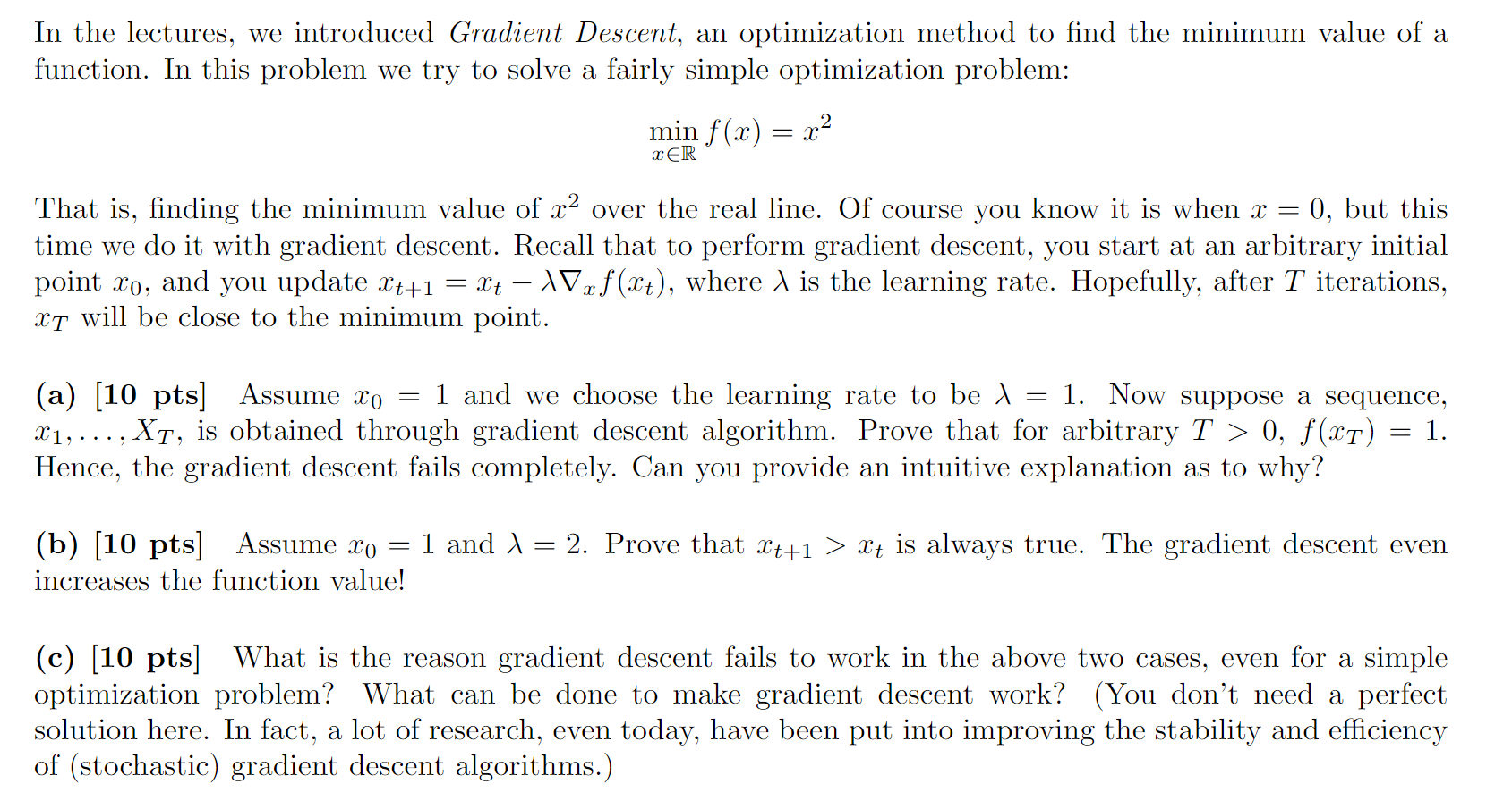  In the lectures, we introduced Gradient Descent, an optimization method to