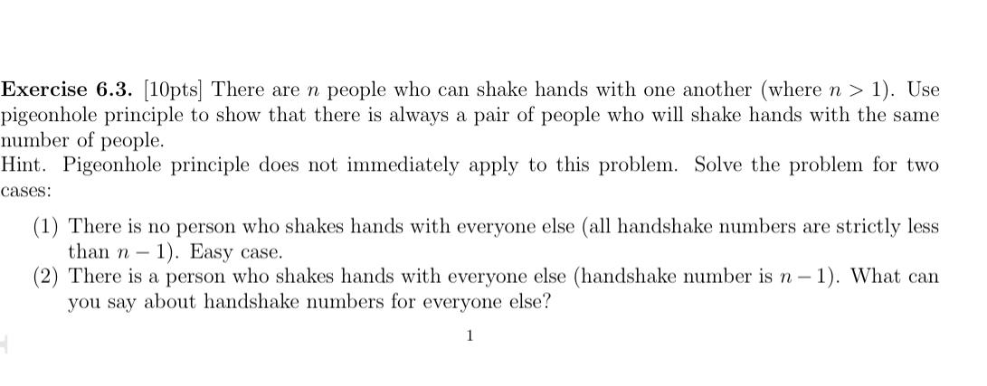  Exercise 6.3.[10pts] There are n people who can shake hands with