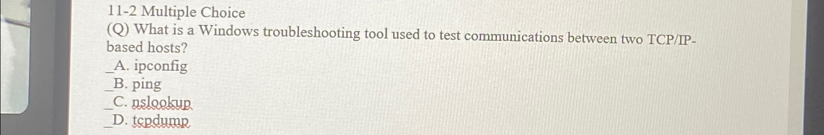  11-2 Multiple Choice (Q) What is a Windows troubleshooting tool used
