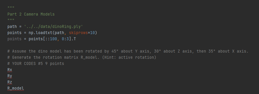  Part 2 Camera Models path = '../../data/dinoRing.ply'. points = np.loadtxt(path, skiprows=10)