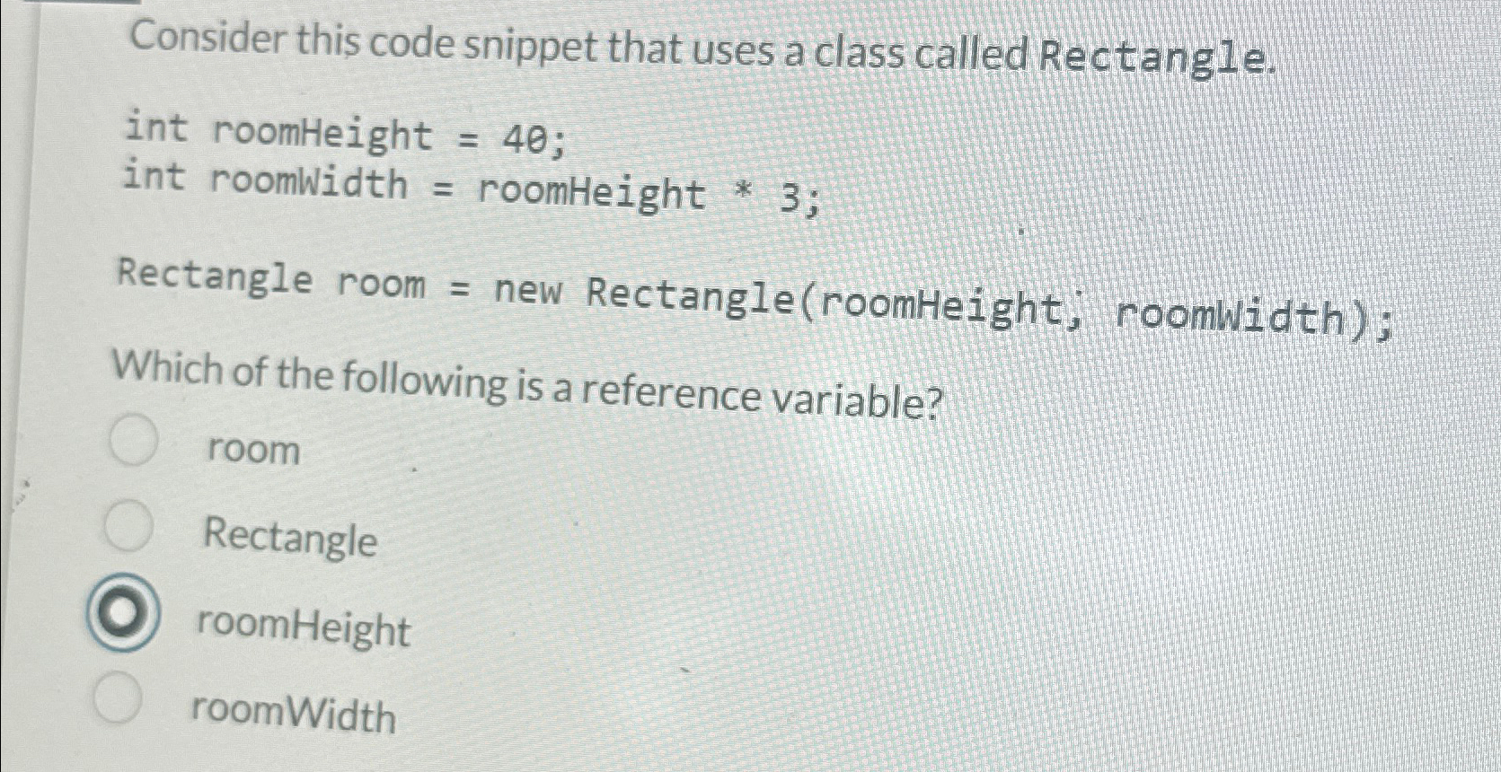  Consider this code snippet that uses a class called Rectangle. int