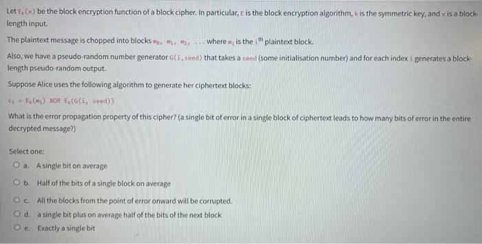 cryptography/security engineering Let Ek(x) be the block encryption function of a block