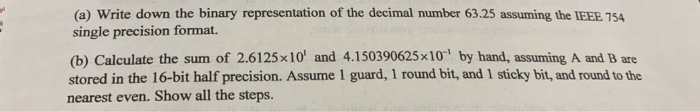  (a) Write down the binary representation of the decimal number 63.25