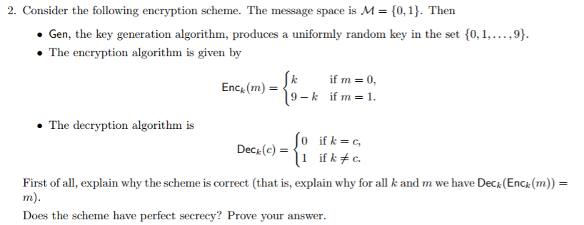  2. Consider the following encryption scheme. The message space is M