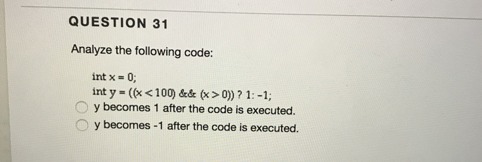  QUESTION 31 Analyze the following code: int x 0; y becomes