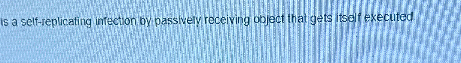  is a self-replicating infection by passively receiving object that gets itself