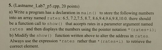  5. (Lastname_Lab7_p5.cpp, 20 points) a) Write a program has a declaration
