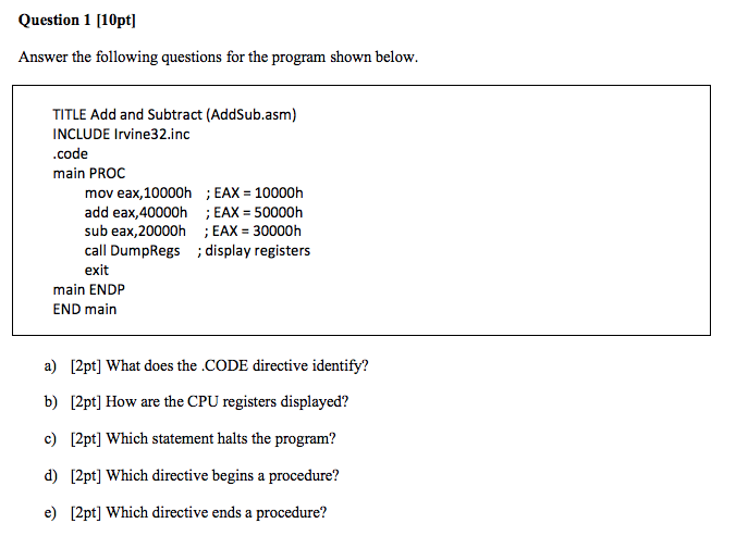  Question 1 [10pt] Answer the following questions for the program shown